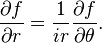 {\partial f \over \partial r} = {1 \over i r}{\partial f \over \partial \theta}.