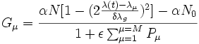 G_\mu = \frac{\alpha N [1-(2\frac{\lambda(t)-\lambda_\mu}{\delta\lambda_g})^2] - \alpha N_0}{1 + \epsilon \sum_{\mu=1}^{\mu=M}P_\mu}