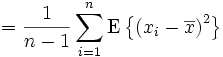 = \frac{1}{n-1} \sum_{i=1}^n  \operatorname{E} \left\{ \left( x_i - \overline{x} \right) ^ 2 \right\}