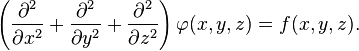 
left( frac{partial^2}{partial x^2} + frac{partial^2}{partial y^2} + frac{partial^2}{partial z^2} right)varphi(x,y,z) = f(x,y,z).

