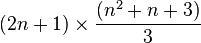 (2n+1) \time'oj {
(n^2+n3) \over 3}