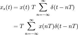
\begin{align}
x_s(t) & {} = x(t) \ T \sum_{n=-\infty}^{\infty} \delta(t - nT) \\
& {} = T \sum_{n=-\infty}^{\infty} x(nT) \delta(t - nT)
\end{align}
