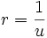 r=\frac{1}{u}\,\!