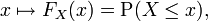 x \mapsto F_X(x) = \operatorname{P}(X\leq x),