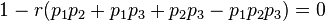 
1 - r (p_1 p_2 + p_1 p_3 + p_2 p_3 - p_1 p_2 p_3) = 0
