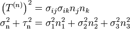 \begin{align}
\left( T^{(n)} \right)^2 &= \sigma_{ij}\sigma_{ik}n_jn_k \\
\sigma_\mathrm{n}^2 + \tau_\mathrm{n}^2 &= \sigma_1^2 n_1^2 + \sigma_2^2 n_2^2 + \sigma_3^2 n_3^2 \end{align}\,\!
