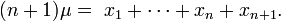  (n+1)\mu=\ x_1 + \cdots + x_n + x_{n+1}.\,