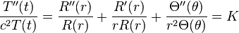 \frac {
T'' (t)}
{
c^2T (t)}
= \frac {
R'' (r)}
{
R (r)}
+\frac {
R' (r)}
{
rR (r)}
+ \frac {
\Theta'' (\theta)}
{
r^2\Theta (\theta)}
= k