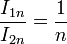 { I_{1n} \over I_{2n}} = {1 \over n}