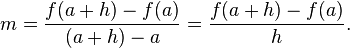 m = frac{f(a+h) - f(a)}{(a+h) - a} = frac{f(a+h) - f(a)}{h}.