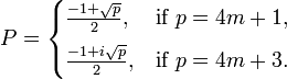  P = \begin{cases} \frac{-1+\sqrt{p}}{2}, & \text{if }p=4m+1, \\
\frac{-1+i\sqrt{p}}{2}, & \text{if }p=4m+3. \end{cases}