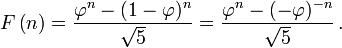 F\left(n\right) 

= {{\varphi^n-(1-\varphi)^n} \over {\sqrt 5}} 

= {{\varphi^n-(-\varphi)^{-n}} \over {\sqrt 5}}\,.