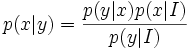 p(x|y) = /frac{p(y|x) p(x|I)}{p(y|I)}