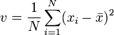 v = \frac{1}{N}\sum_{i=1}^N (x_i - \bar{x})^2