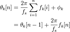  \begin{align} \theta_k &= \frac{2 \pi}{f_\mathrm{s}} \sum_{i=1}^{n} f_k + \phi_k \\ &= \theta_k + \frac{2 \pi}{f_\mathrm{s}} f_k \\ \end{align} 