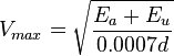 V_ {
maks}
\sqrt {
\frac {
E_a + E_u}
{
0.0007d}
}