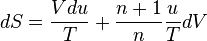 dS={\frac {Vdu}{T}}+{\frac {n+1}{n}}{\frac {u}{T}}dV