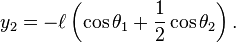 
y_2 = -\ell \left ( \cos \theta_1 + \frac{1}{2} \cos \theta_2 \right ).
