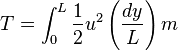 T = \int_0^L\frac{1}{2}u^2\left(\frac{dy}{L}\right)m\!