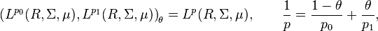 \left (L^ {
p_0}
(R, \Sigma, \mu), L^ {
p_1}
(R, \Sigma, \mu) \right) _\theta = L^p (R, \Sigma, \mu), \kvad \frac {
1}
{
p}
= \frac {
1 - \theta}
{
p_0}
+ \frac {
\theta}
{
p_1}
,