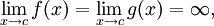 \lim_{x \to c}f(x)=\lim_{x \to c}g(x)=\infty,