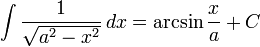 \int {1 \over \sqrt{a^2-x^2}} \, dx = \arcsin {\frac{x}{a}} + C