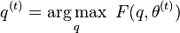  q^{(t)} = \operatorname*{arg\,max}_q \ F(q,\theta^{(t)}) 