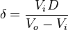 \delta=\frac{V_i D}{V_o-V_i}