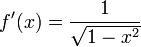 f'(x)=\frac {1} {\sqrt{1-x^2}}\;