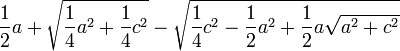 frac{1}{2} a + sqrt{frac{1}{4} a^2 + frac{1}{4} c^2} - sqrt{frac{1}{4} c^2 - frac{1}{2} a^2 + frac{1}{2}a sqrt{a^2 + c^2}}