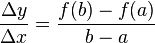 \frac{\Delta y}{\Delta x} = \frac{f(b)-f(a)}{b-a}