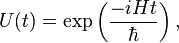 U(t) = \exp \left(\frac{-i H t }{\hbar}\right),