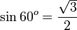 \sin 60^o = \frac {\sqrt{3}}{2}\,