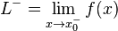 L^{-}=\lim_{x\to x_0^{-}} f(x)