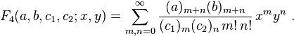 
F_4(a,b,c_1,c_2;x,y) = \sum_{m,n=0}^\infty \frac{(a)_{m+n} (b)_{m+n}} {(c_1)_m (c_2)_n \,m! \,n!} \,x^m y^n ~.
