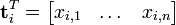 	extbf{t}_i^T = egin{bmatrix} x_{i,1} & dots & x_{i,n} end{bmatrix}