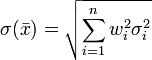  \sigma(\bar x)= \sqrt {\sum_{i=1}^n {w_i^2 \sigma^2_i}}