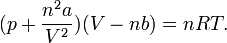  (p + \frac{n^2 a}{V^2})(V-nb) = nRT. 