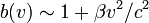 b (v) \sim 1-+ \beta v^ {
2}
/c^2 '\' 