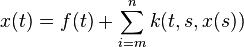 x (t) = f (t) + \sum_ {
i m}
^ n k (t, s, x (s))
