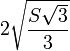 2\sqrt{\frac{S\sqrt{3}}{3}}