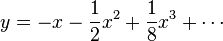 y = - x - \frac {
1}
{
2}
ks^2-+ \frac {
1}
{
8}
ks^3-+ \cdots