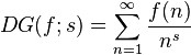 DG(f;s) = \sum_{n=1}^\infty \frac{f(n)}{n^s}