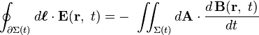  \oint_{\partial \Sigma(t)}d \boldsymbol{\ell} \cdot \mathbf{E}(\mathbf{r},\ t) = - \  \iint_{\Sigma(t)}  d \bold {A} \cdot {{d \,\mathbf {B}(\mathbf{r},\ t)} \over dt } 