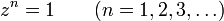 z^n = 1 \qquad (n = 1, 2, 3, \dots )