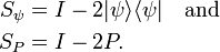 
\begin{align}
S_\psi &= I -2|\psi\rangle \langle\psi|\quad \text{and}\\
S_P &= I -2 P.
\end{align}
