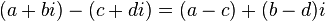 \,(a + bi) - (c + di) = (a - c) + (b - d)i