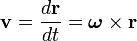 \mathbf{v} = \frac{d\mathbf{r}}{dt} = \boldsymbol\omega \times \mathbf{r}