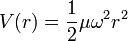 V(r) = {1\over 2} \mu \omega^2 r^2