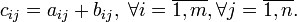 c_{ij} = a_{ij}+ b_{ij}, \; \forall i=\overline{1, m} , \forall j=\overline{1, n}. \!